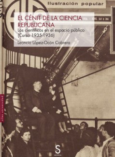 Presentación del libro "El cenit de la ciencia republicana. Los científicos en el espacio público (curso 1935-1936)" de Leoncio López-Ocón (IH-CSIC)