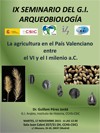IX Seminario del Grupo de Investigación de Arqueobiología: "La agricultura en el País Valenciano entre el VI y el I milenio a.C."