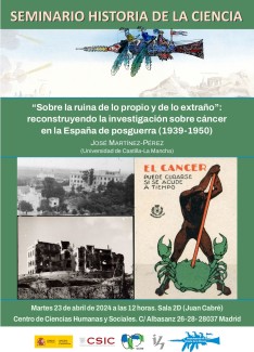Seminario de Historia de la Ciencia: " 'Sobre la ruina de lo propio y de lo extraño”:  reconstruyendo la investigación sobre cáncer  en la España de posguerra (1939-1950)' "