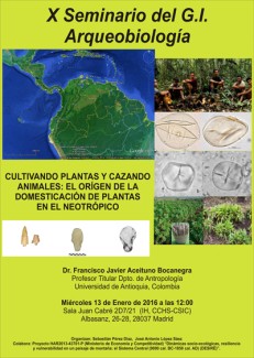 X Seminario del G.I. de Arqueobiología. "Cultivando plantas y cazando animales: El origen de la domesticación de plantas en el Neotrópico"