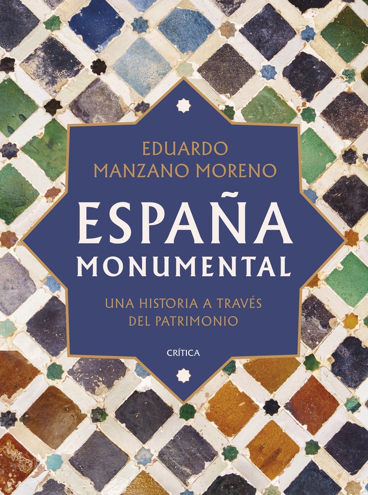 "España monumental. Una historia a través del patrimonio" "España monumental. Una historia a través del patrimonio"