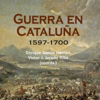 Sale el libro «Guerra en Cataluña. 1597-1700», de Enrique García Hernán (IH-CSIC) y Víctor J. Jurado Riba (coords.)