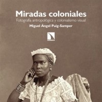Miguel Ángel Puig-Samper (IH) publica el libro "Miradas coloniales. Fotografía antropológica y colonialismo visual"