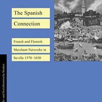 The Spanish Connection. French and Flemish Merchant Networks in Seville (1570-1650)", de Eberhard Crailsheim (IH, CCHS-CSIC)