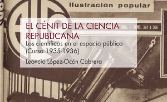 Leoncio López-Ocón Cabrera (IH) publica el libro "El cénit de la ciencia republicana. Los científicos en el espacio público (curso 1935-1936)"