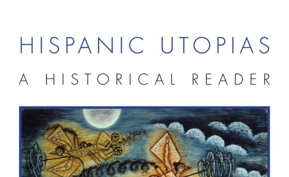 Publicación del libro "Hispanic Utopias: A Historicar Reader", de Juan Pro (EEHA/IH), Emilio Gallardo (EEHA/IH) y Hugo García, en la colección Ralahine Utopian Studies