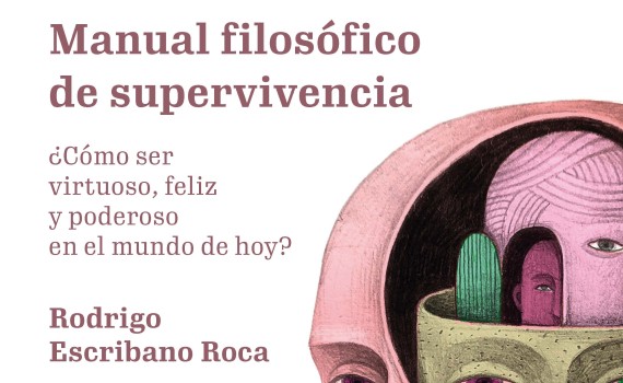  "Manual filosófico de supervivencia, ¿cómo ser virtuoso, feliz y poderoso en el mundo de hoy?" nuevo libro de Rodrigo escribano