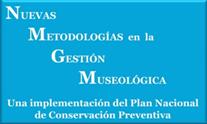 Nuevas metodologías en la gestión museológica. Una implementación del Plan Nacional de Conservación Preventiva