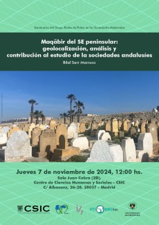 Seminarios del Grupo Redes de Poder en las Sociedades Medievales: "Maqabir del SE peninsular:  geolocalización, análisis y  contribución al estudio de la sociedades andalusíes"