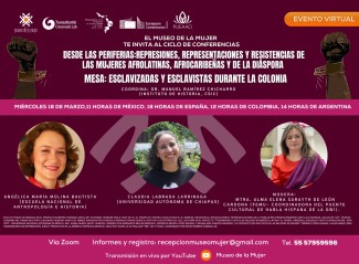 Ciclo de conferencias «Desde la periferia: Represiones, representaciones y resistencias de las mujeres afrolatinas, afrocaribeñas y de la diáspora»: "Esclavizadas y esclavistas durante la colonia"