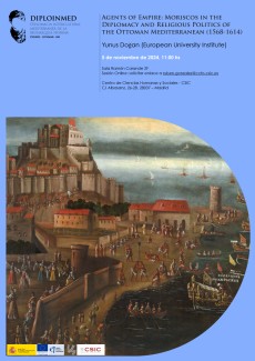 Seminarios DIPLOINMED: “Agents of Empire: Moriscos in the Diplomacy and Religious Politics of the Ottoman Mediterranean (1568-1614)”