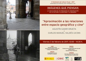 VI Seminario Cultura Visual 2017: "Imágenes que piensan. La visualidad en los procesos de construcción de la cultura, la identidad y la memoria": "Aproximación a las relaciones entre espacio geográfico y cine"