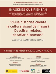 VI Seminario Cultura Visual 2017: "Imágenes que piensan. La visualidad en los procesos de construcción de la cultura, la identidad y la memoria": "¿Qué historias cuenta la cultura visual de masas? Descifrar relatos, desafiar discursos"