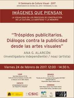 VI Seminario Cultura Visual 2017: "Imágenes que piensan. La visualidad en los procesos de construcción de la cultura, la identidad y la memoria": "Tróspidos publicitarios. Diálogos contra la publicidad desde las artes visuales"