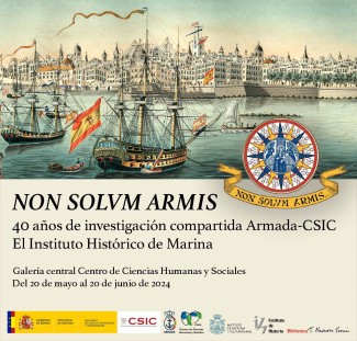 Exposición "Non solum armis. 40 años de investigación compartida Armada-CSIC. El Instituto Histórico de Marina" Exposición "Non solum armis. 40 años de investigación compartida Armada-CSIC. El Instituto Histórico de Marina"