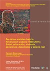 Conferencia "Servicios sociales bajo la Revolución Cubana (1559-2011): Salud, educación. vivienda, pensiones, desempleoy salario real"