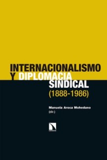 Cubierta del libro Presentación del libro "Internacionalismo y diplomacia sindical (1888-1986)", de Manuela Aroca Mohedano