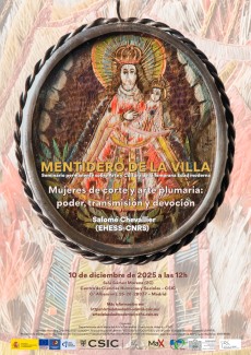 MENTIDERO DE LA VILLA. Seminario permanente sobre Arte y Cultura de la Temprana Edad moderna : "Mujeres de corte y arte plumaria: poder, transmisión y devoción" 