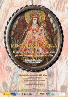 MENTIDERO DE LA VILLA. Seminario permanente sobre Arte y Cultura de la Temprana Edad moderna : "Mujeres de corte y arte plumaria: poder, transmisión y devoción" 