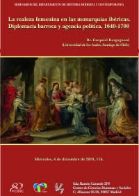 Seminario del Dpto. Historia Moderna y Contemporánea: "La realeza femenina en las monarquías ibéricas. Diplomacia barroca y agencia política, 1640-1700"