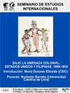 Seminario de Estudios Internacionales: "Bajo la amenaza colonial: Estados Unidos y Filipinas, 1898-1934"