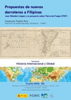Seminario de Historia Internacional y Global: "Propuestas de nuevos derroteros a Filipinas. Juan Wenden Lingen y su proyecto sobre Tierra de Fuego (1757)" Seminario de Historia Internacional y Global: "Propuestas de nuevos derroteros a Filipinas. Juan Wenden Lingen y su proyecto sobre Tierra de Fuego (1757)"