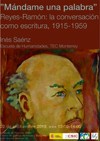 Seminario "Mándame una palabra”. Reyes-Ramón: la conversación como escritura, 1915-1959