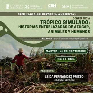 Seminario de Historia Ambiental: "Trópico simulado: Historias entrelazadas de azúcar, animales y humanos" Seminario de Historia Ambiental: "Trópico simulado: Historias entrelazadas de azúcar, animales y humanos"