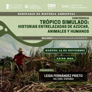 Seminario de Historia Ambiental: "Trópico simulado: Historias entrelazadas de azúcar, animales y humanos"