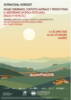 International Workshop. Paisajes suburbanos, contextos materiales y productividad: El Mediterráneo en época posclásica (siglos IV-VII/VIII D.C.) International Workshop. Paisajes suburbanos, contextos materiales y productividad: El Mediterráneo en época posclásica (siglos IV-VII/VIII D.C.)